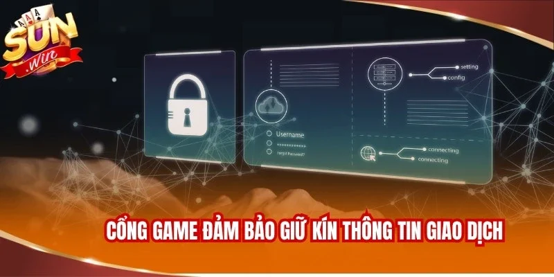 Quyền Riêng Tư Sunwin 2 Cổng game đảm bảo giữ kín thông tin giao dịch