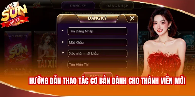 SUNWIN ⭐ Link Tải sunwintt.com Không Chặn Chính Thức 17 Hướng dẫn thao tác cơ bản dành cho thành viên mới