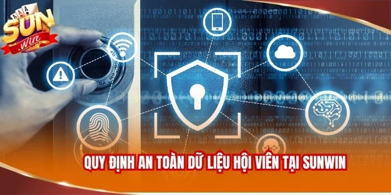 Quyền Riêng Tư Sunwin 1 Quy định an toàn dữ liệu hội viên tại Sunwin