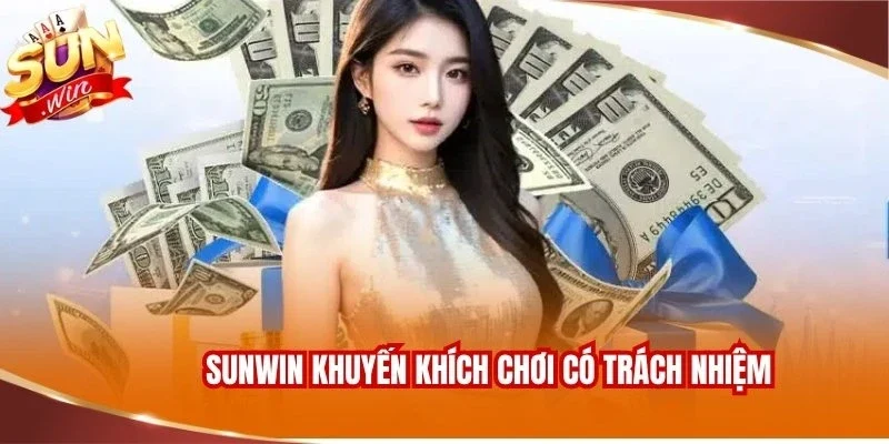 Chơi Có Trách Nhiệm SUNWIN 3 Sunwin khuyến khích chơi có trách nhiệm