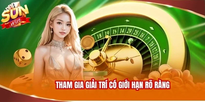 Chơi Có Trách Nhiệm SUNWIN 2 Tham gia giải trí có giới hạn rõ ràng