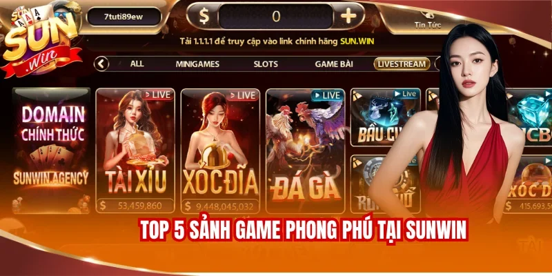 SUNWIN ⭐ Link Tải sunwintt.com Không Chặn Chính Thức 15 Top 5 sảnh game phong phú tại SUNWIN