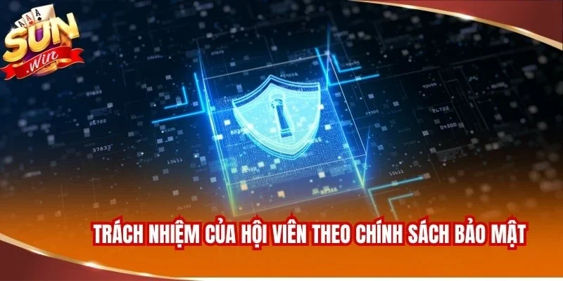 Chính Sách Bảo Mật SUNWIN 3 Trách nhiệm của hội viên theo chính sách bảo mật